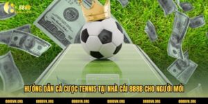 Hướng Dẫn Cá Cược Tennis Tại Nhà Cái 888b Cho Người Mới 