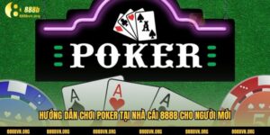 Hướng Dẫn Chơi Poker Tại Nhà Cái 888b Cho Người Mới
