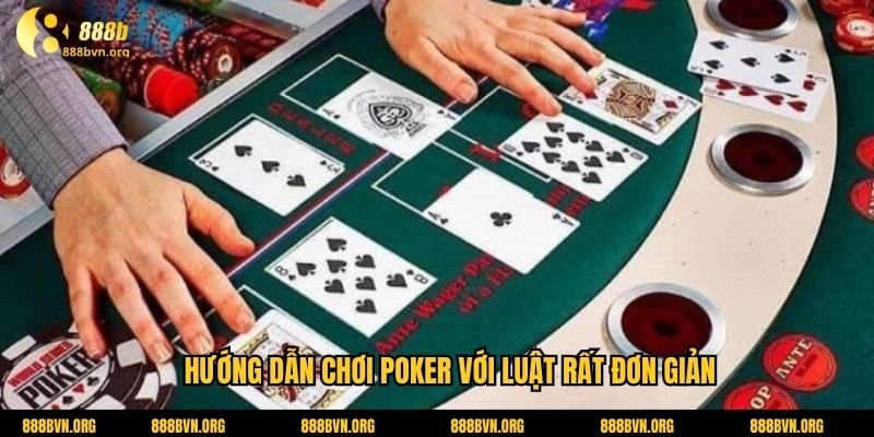 Hướng dẫn chơi poker với luật rất đơn giản