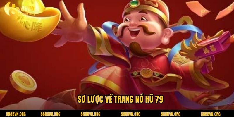 Sơ lược về trang Nổ hũ 79