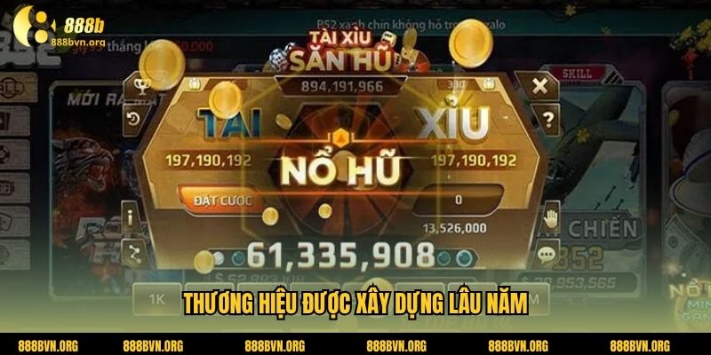 Thương hiệu được xây dựng lâu năm