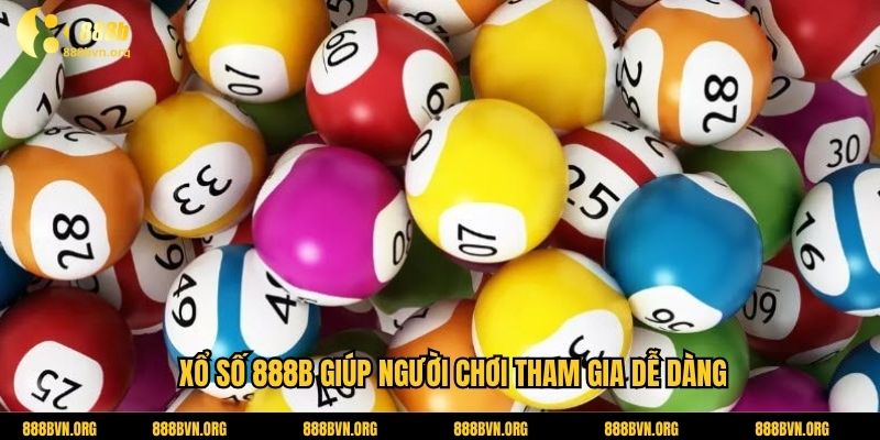 Xổ số 888b giúp người chơi tham gia dễ dàng